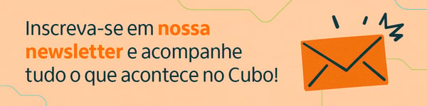 increva-se na newsletter do Cubo Itaú